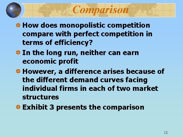 Comparison How does monopolistic competition compare with perfect competition in terms of efficiency? In