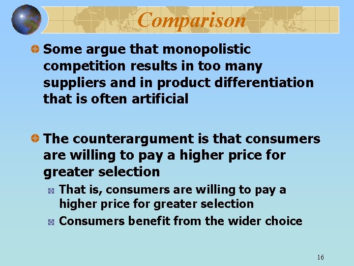 Comparison Some argue that monopolistic competition results in too many suppliers and in product