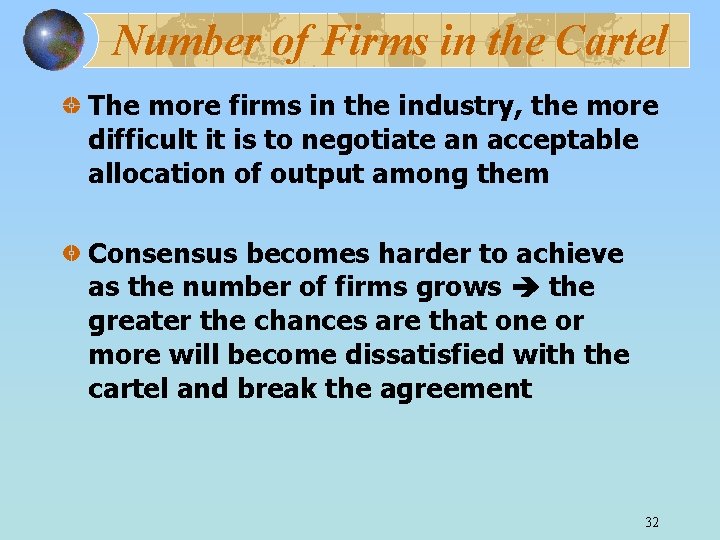 Number of Firms in the Cartel The more firms in the industry, the more