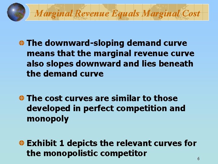 Marginal Revenue Equals Marginal Cost The downward-sloping demand curve means that the marginal revenue