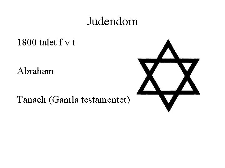 Judendom 1800 talet f v t Abraham Tanach (Gamla testamentet) 