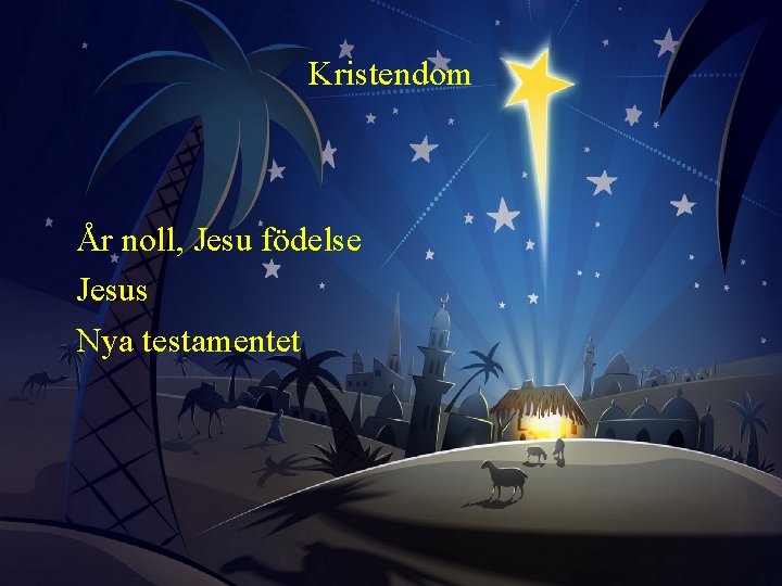 Kristendom År noll, Jesu födelse Jesus Nya testamentet 