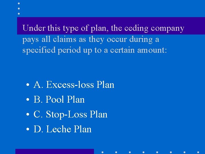 Under this type of plan, the ceding company pays all claims as they occur