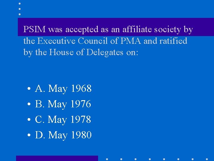 PSIM was accepted as an affiliate society by the Executive Council of PMA and