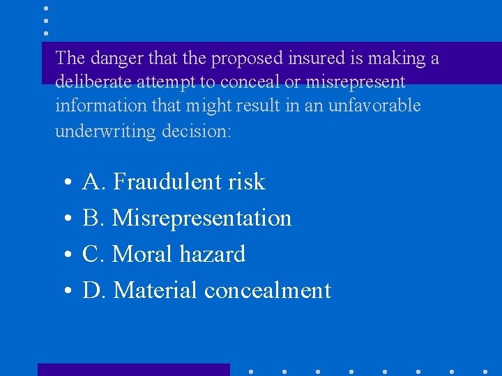 The danger that the proposed insured is making a deliberate attempt to conceal or