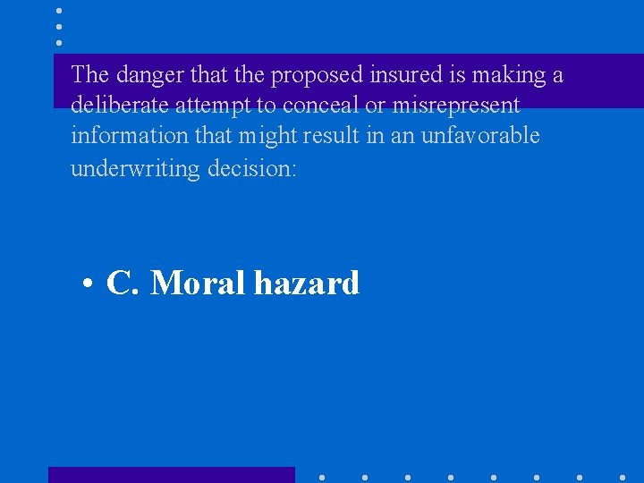 The danger that the proposed insured is making a deliberate attempt to conceal or