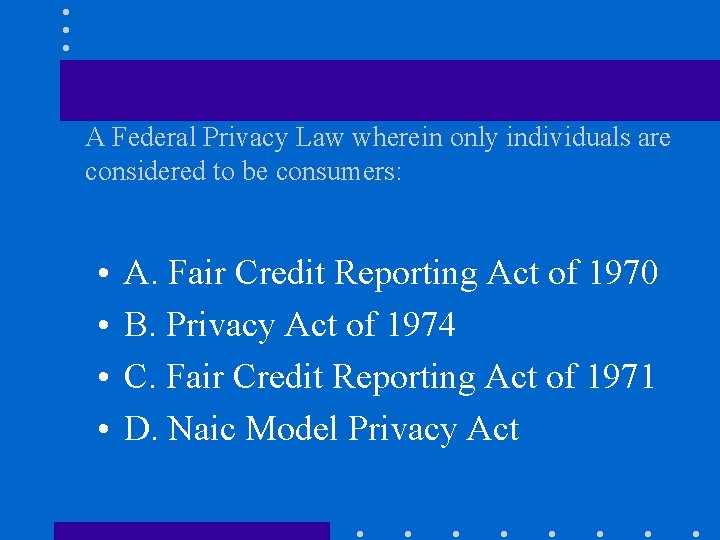 A Federal Privacy Law wherein only individuals are considered to be consumers: • •