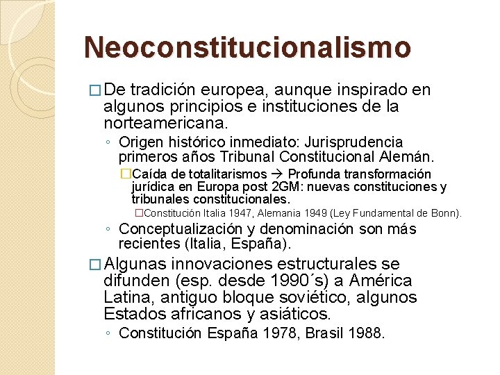 Neoconstitucionalismo � De tradición europea, aunque inspirado en algunos principios e instituciones de la