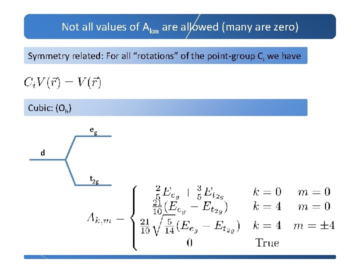 Not all values of Akm are allowed (many are zero) Symmetry related: For all