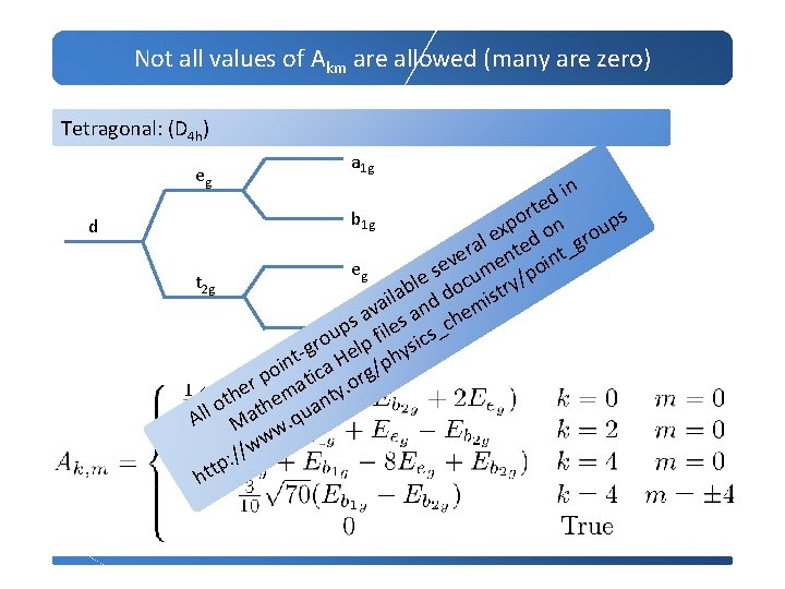 Not all values of Akm are allowed (many are zero) Tetragonal: (D 4 h)