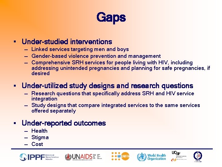 Gaps § Under-studied interventions — Linked services targeting men and boys — Gender-based violence