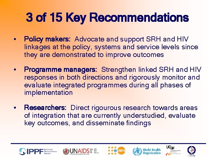 3 of 15 Key Recommendations § Policy makers: Advocate and support SRH and HIV