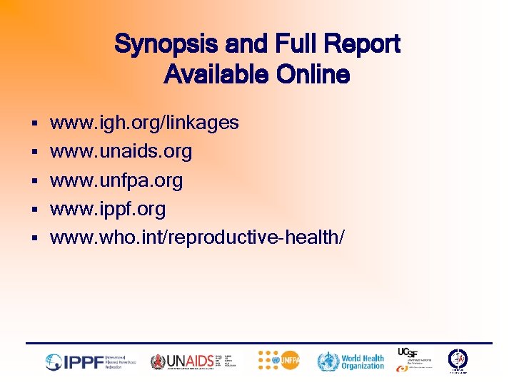 Synopsis and Full Report Available Online § www. igh. org/linkages § www. unaids. org