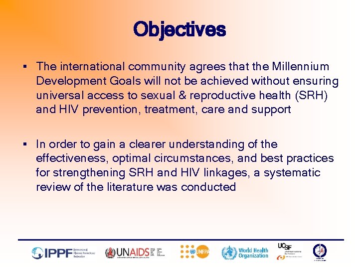 Objectives § The international community agrees that the Millennium Development Goals will not be