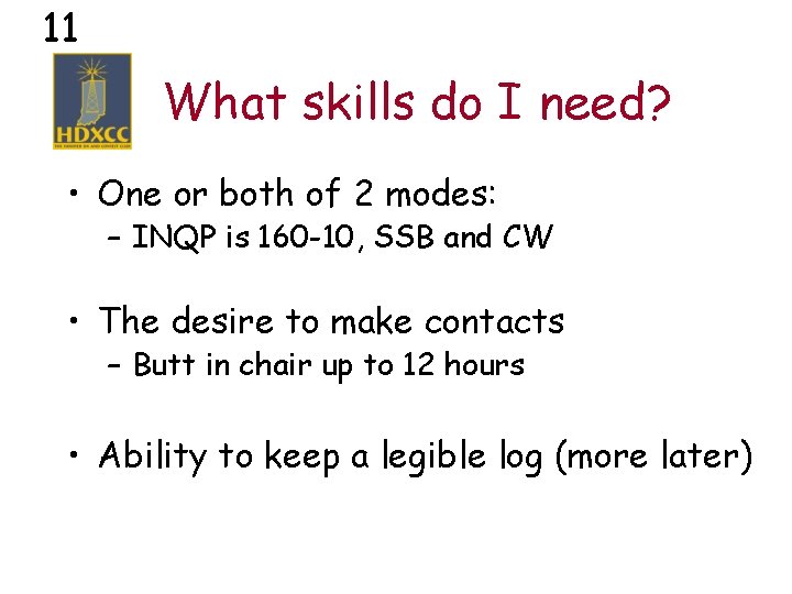 11 What skills do I need? • One or both of 2 modes: –