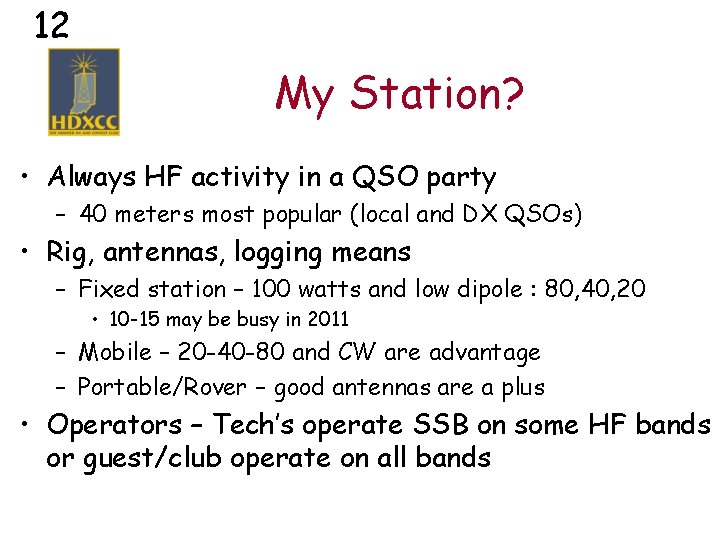 12 My Station? • Always HF activity in a QSO party – 40 meters