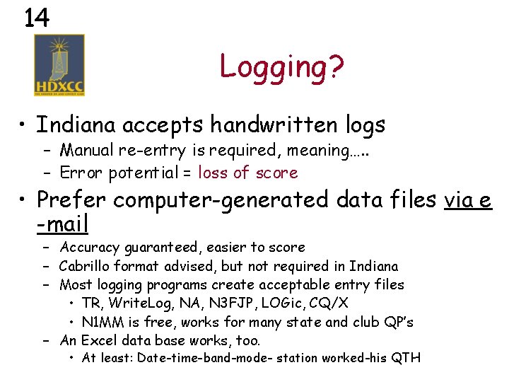 14 Logging? • Indiana accepts handwritten logs – Manual re-entry is required, meaning…. .