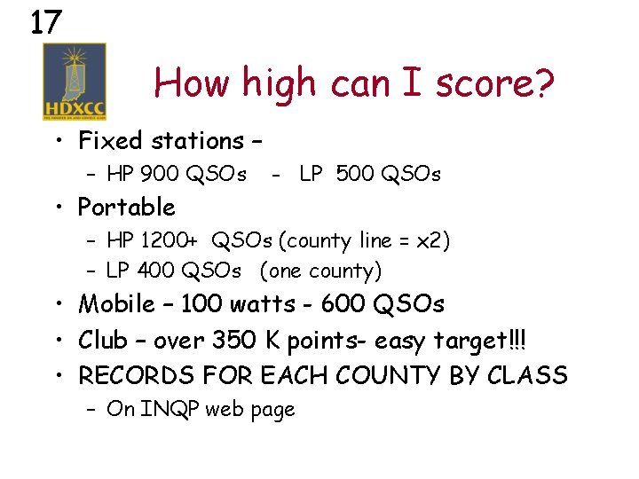 17 How high can I score? • Fixed stations – – HP 900 QSOs