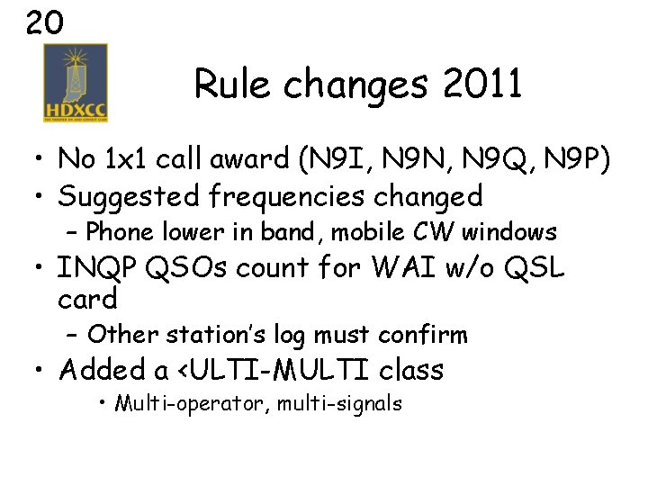 20 Rule changes 2011 • No 1 x 1 call award (N 9 I,