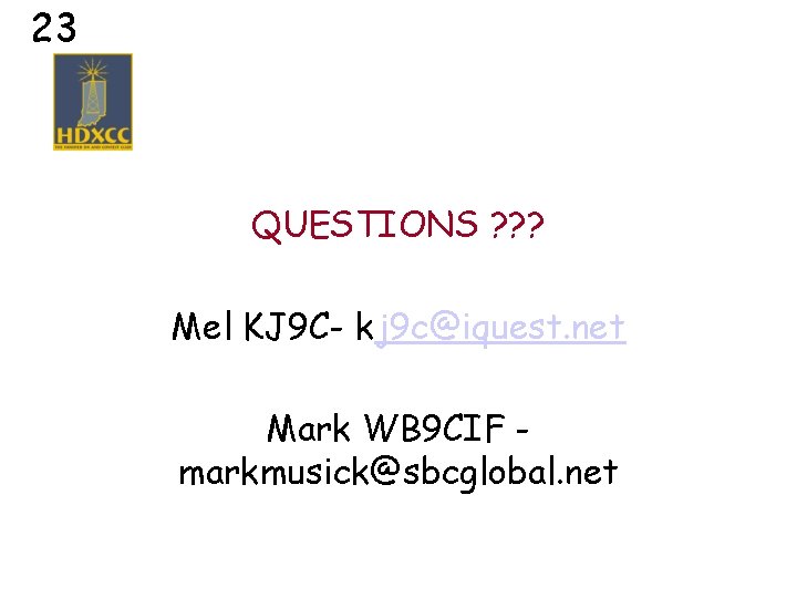 23 QUESTIONS ? ? ? Mel KJ 9 C- kj 9 c@iquest. net Mark