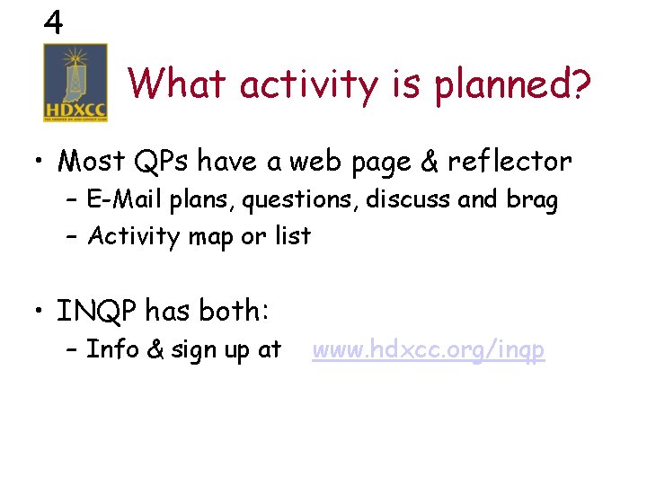 4 What activity is planned? • Most QPs have a web page & reflector