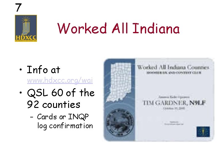 7 Worked All Indiana • Info at www. hdxcc. org/wai • QSL 60 of