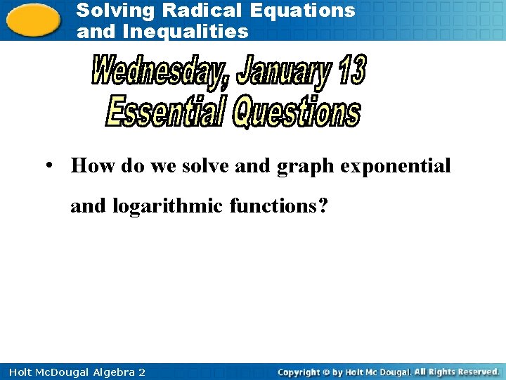 Solving Radical Equations and Inequalities • How do we solve and graph exponential and