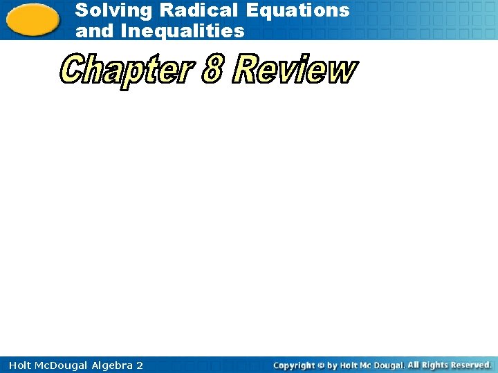 Solving Radical Equations and Inequalities Holt Mc. Dougal Algebra 2 