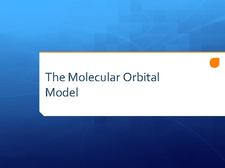 The Molecular Orbital Model 