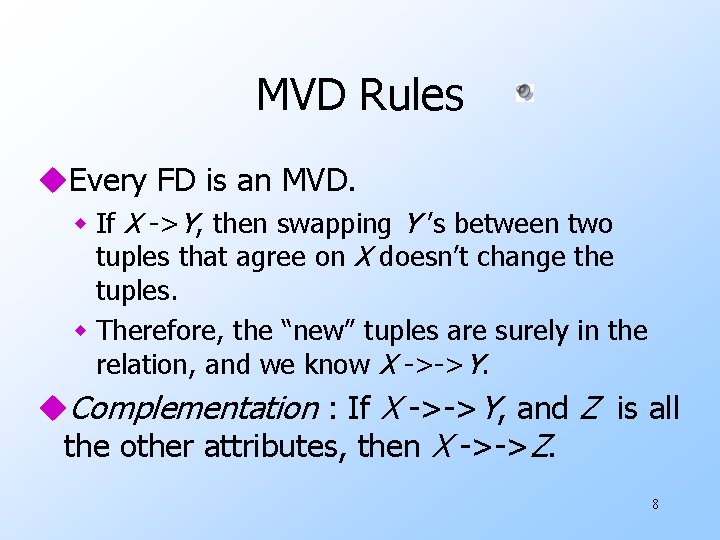 MVD Rules u. Every FD is an MVD. w If X ->Y, then swapping