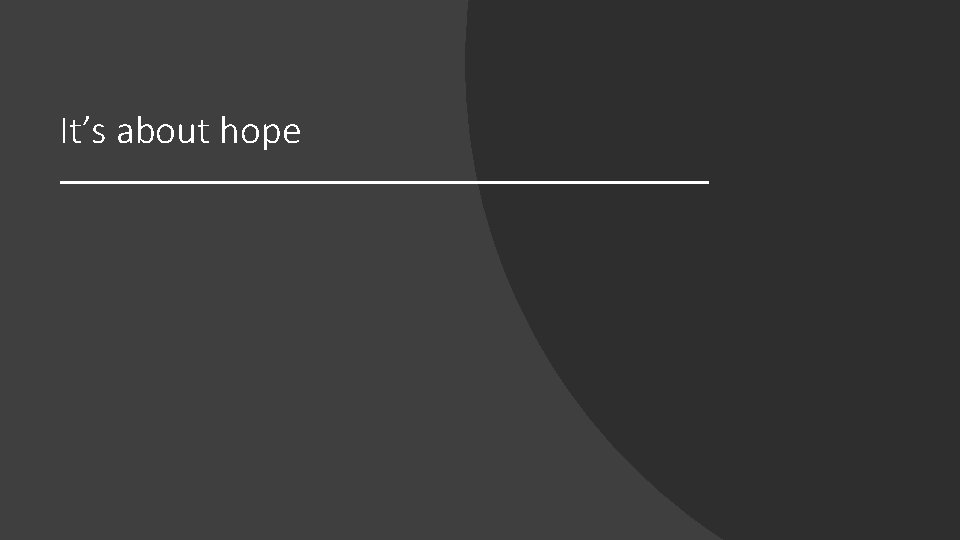 It’s about hope 