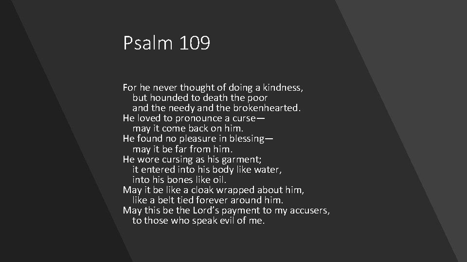 Psalm 109 For he never thought of doing a kindness, but hounded to death