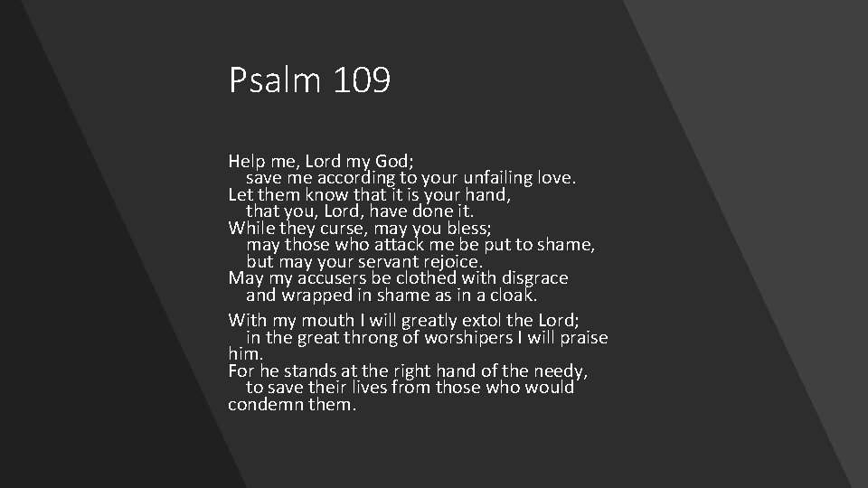 Psalm 109 Help me, Lord my God; save me according to your unfailing love.
