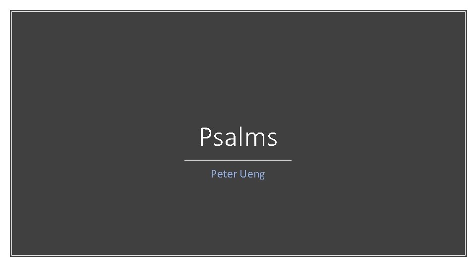 Psalms Peter Ueng 