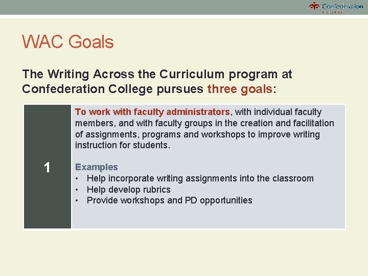 WAC Goals The Writing Across the Curriculum program at Confederation College pursues three goals: