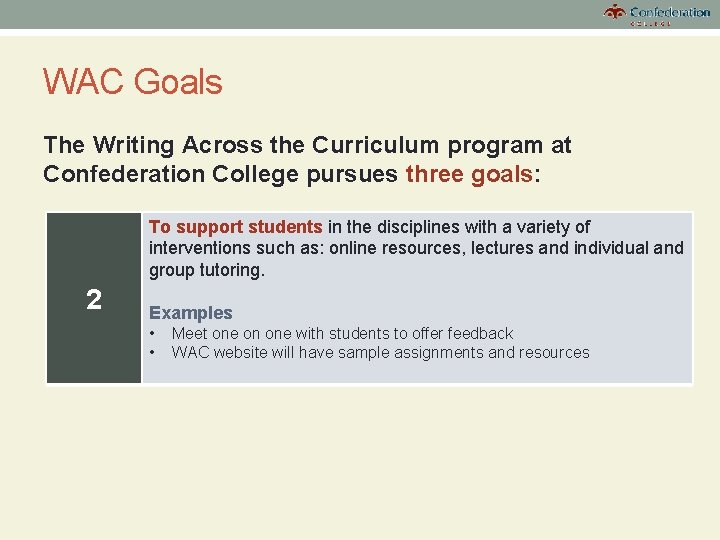 WAC Goals The Writing Across the Curriculum program at Confederation College pursues three goals: