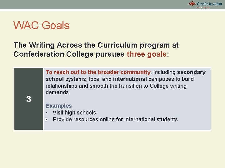 WAC Goals The Writing Across the Curriculum program at Confederation College pursues three goals: