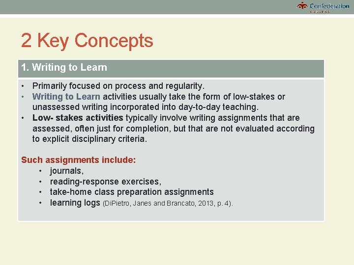 2 Key Concepts 1. Writing to Learn • Primarily focused on process and regularity.