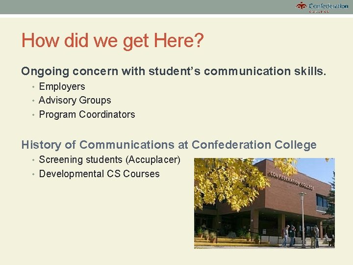 How did we get Here? Ongoing concern with student’s communication skills. • Employers •