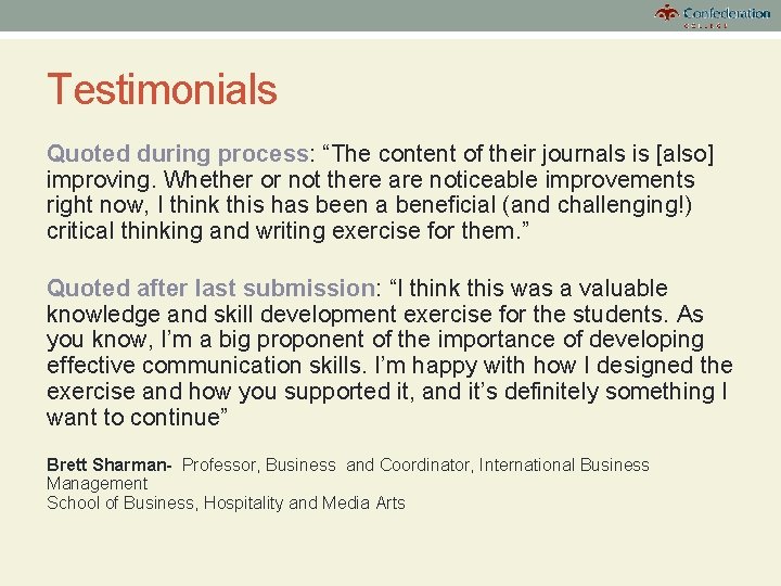 Testimonials Quoted during process: “The content of their journals is [also] improving. Whether or