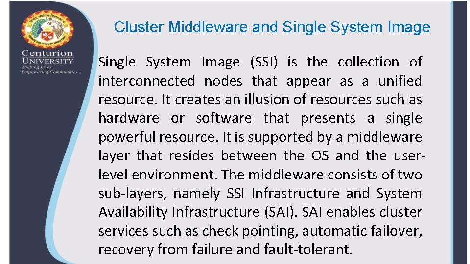 Cluster Middleware and Single System Image (SSI) is the collection of interconnected nodes that