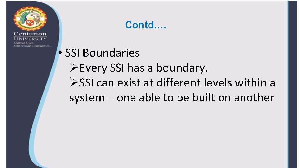 Contd…. • SSI Boundaries ØEvery SSI has a boundary. ØSSI can exist at different