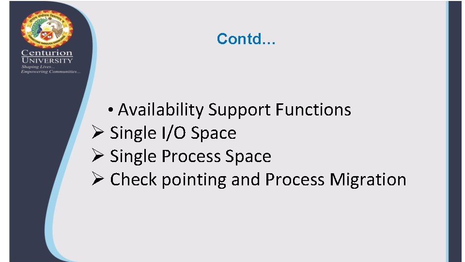 Contd… • Availability Support Functions Ø Single I/O Space Ø Single Process Space Ø