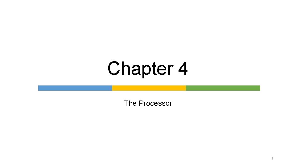 Chapter 4 The Processor 1 