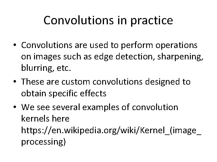 Convolutions in practice • Convolutions are used to perform operations on images such as