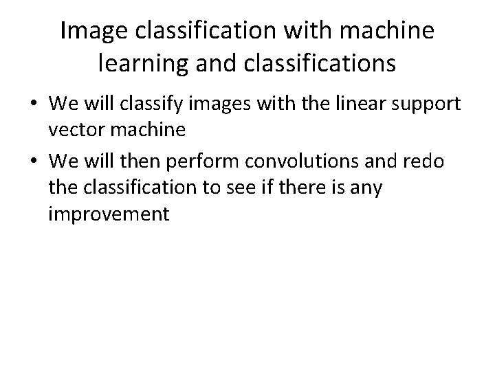 Image classification with machine learning and classifications • We will classify images with the