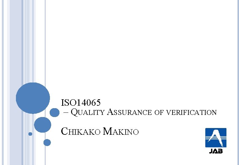 ISO 14065 – QUALITY ASSURANCE OF VERIFICATION CHIKAKO MAKINO 