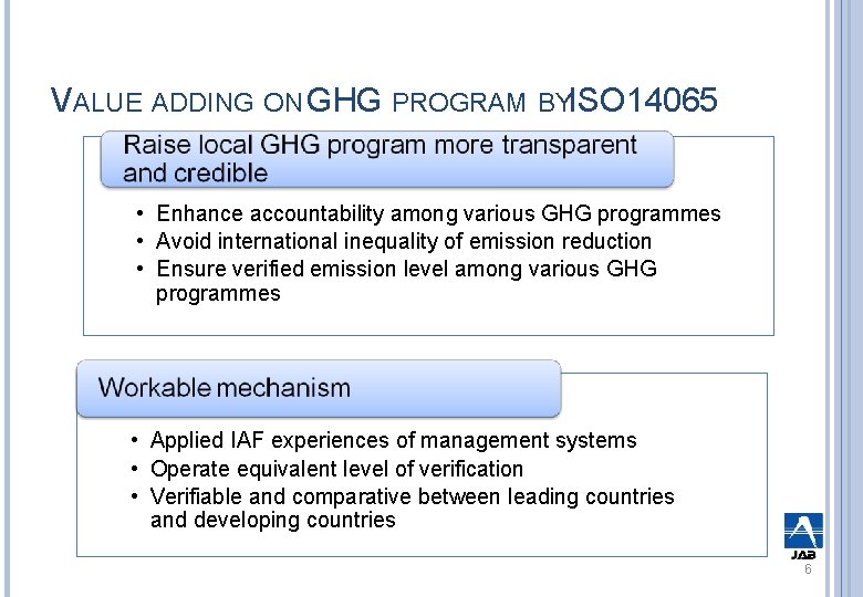 VALUE ADDING ON GHG PROGRAM BYISO 14065 • Enhance accountability among various GHG programmes