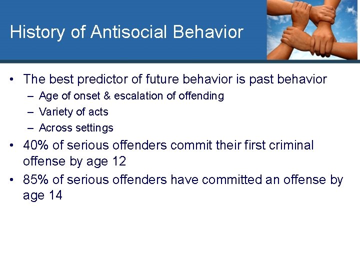 History of Antisocial Behavior • The best predictor of future behavior is past behavior