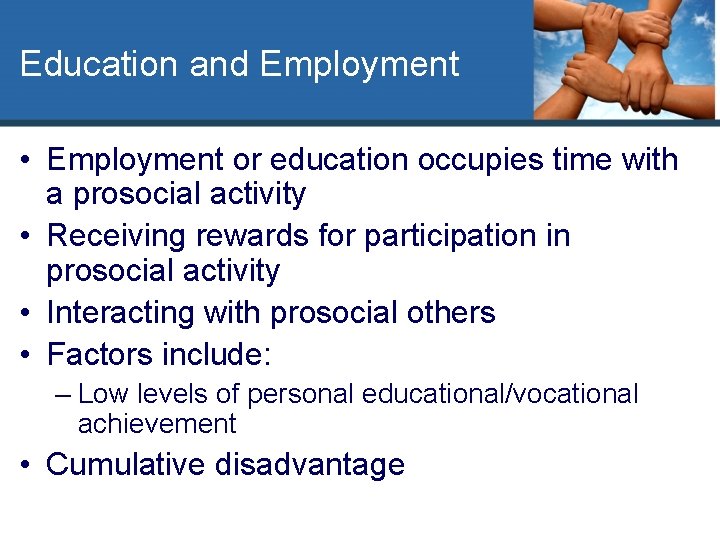 Education and Employment • Employment or education occupies time with a prosocial activity •